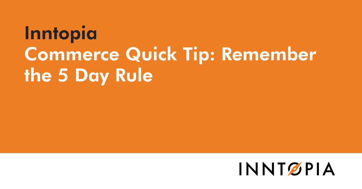 Commerce Quick Tip Remember the 5 Day Rule