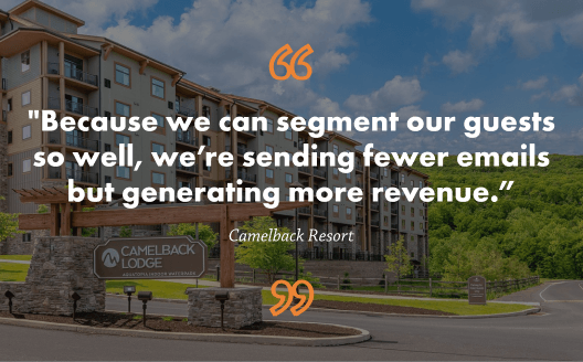 Quote 'Because we can segment our guests so well, we’re sending fewer emails but generating more revenue.'